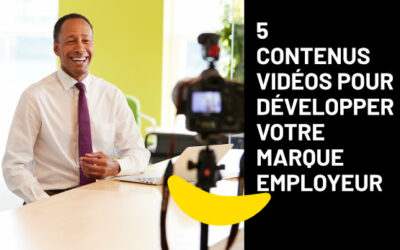 5 idées de vidéos pour développer votre marque employeur